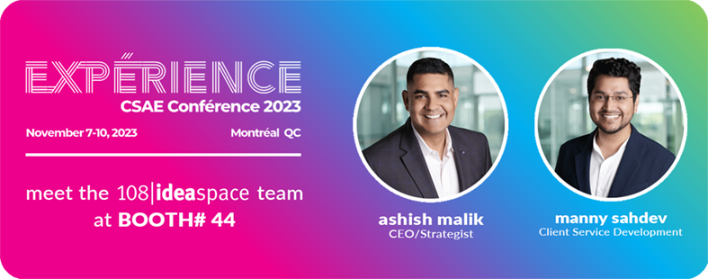 CSAE experience in Montreal. Meet Ashish Malik, CEO of 108 ideaspace and Manny Sahdev from Client service at 108 ideaspace.