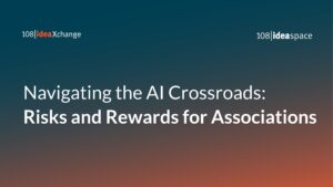 Navigating the AI crossroads: Risk and Reward for associations